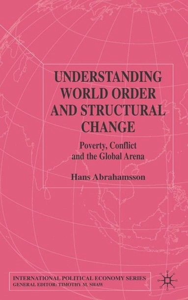 Understanding world order and structural change : poverty, conflict, and the global arena