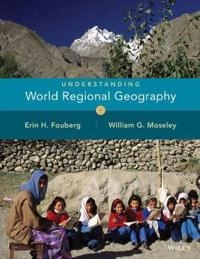 Understanding World Regional Geography; Erin H. Fouberg; 2015