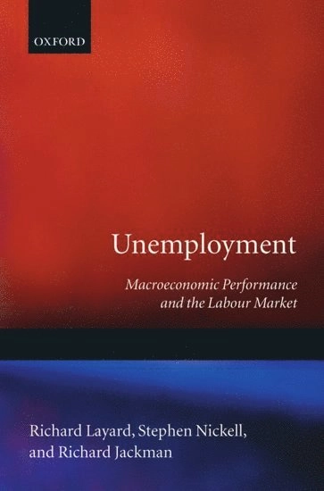 Unemployment : macroeconomic performance and the labour market; Richard Layard; 1991