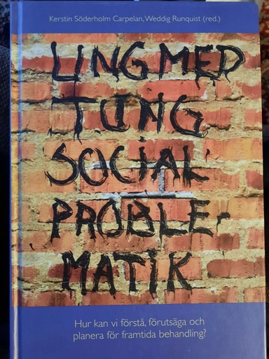 Ung med tung social problematik : hur kan vi förstå, förutsäga och planera för framtida behandling?; Kerstin Söderholm Carpelan, Weddig Runquist, Sverige. Statens institutionsstyrelse; 2002