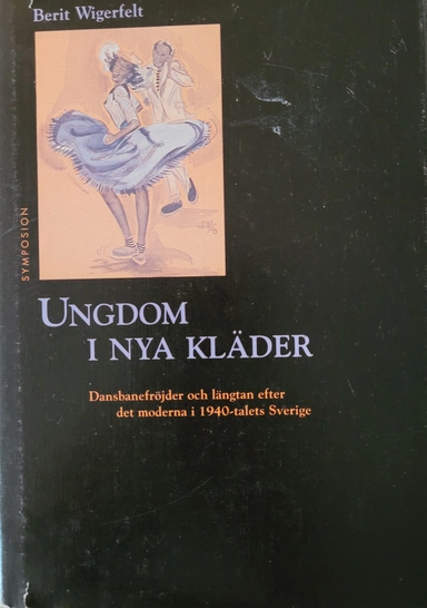 Ungdom i nya kläder : dansbanefröjder och längtan efter det moderna i 1940-