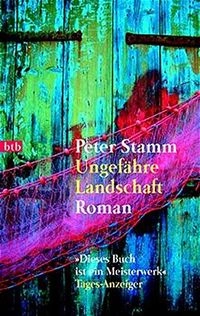 Ungefähre Landschaft: RomanVolym 72995 av Btb Taschenbücher; Peter Stamm