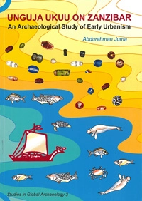 Unguja Ukuu on Zanzibar : an archaeological study of early urbanism; Abdurahman Juma; 2004
