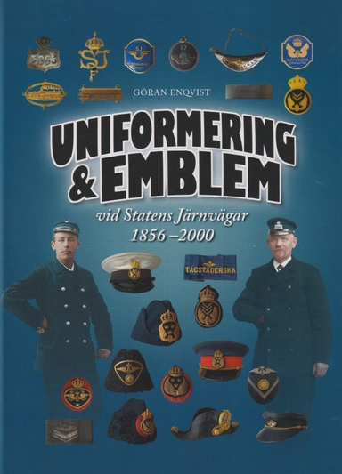 Uniformering & emblem vid Statens Järnvägar 1856-2000; Göran Enqvist; 2023