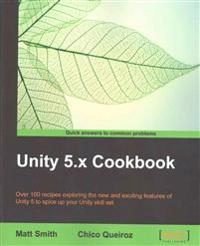 Unity 5.x Cookbook [Elektronisk resurs]; Matt Smith, Matt Smith; 2015