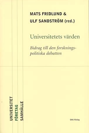 Universitets värden: bidrag till den forskningspolitiska debattenVolym 3 av Universitet, företag, samhälle, ISSN 1403-798X