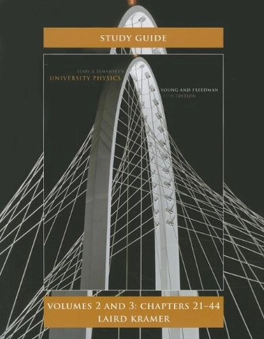 University physics : study guide volumes 2 and 3 chapters 21-44