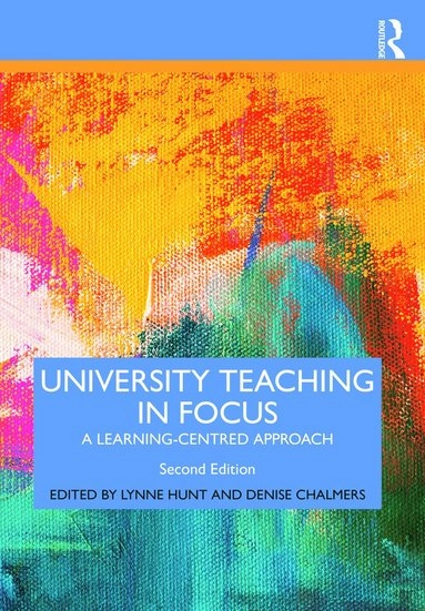 University teaching in focus : a learning-centred approach; Lynne Hunt, Denise Chalmers; 2021