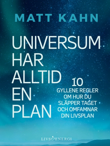 Universum har alltid en plan; Matt Kahn; 2020