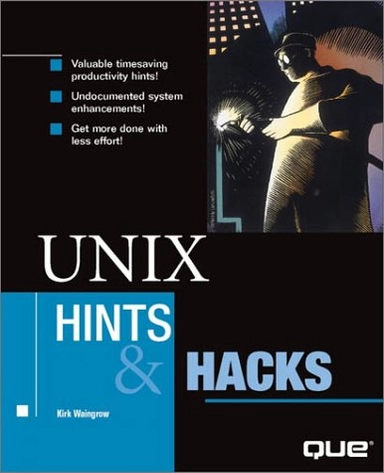 UNIX Hints & HacksHints and Hacks Series; Kirk Waingrow