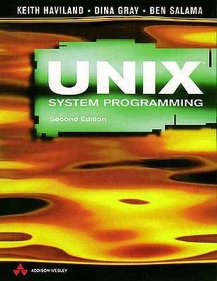 UNIX system programming : a programmer's guide to software development; Keith Haviland; 1999
