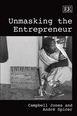 Unmasking the entrepreneur; Campbell Jones; 2009
