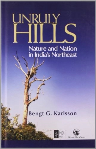 Unruly hills : nature and nation in India's northeast
