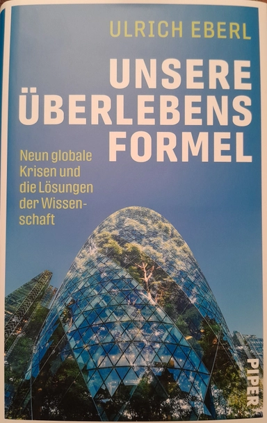 Unsere Überlebensformel: neun globale Krisen und die Lösungen der Wissenschaft; Ulrich Eberl; 2022