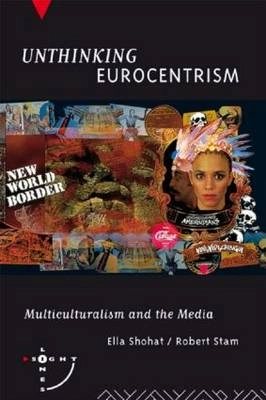 Unthinking Eurocentrism : multiculturalism and the media; Ella Shohat; 1994
