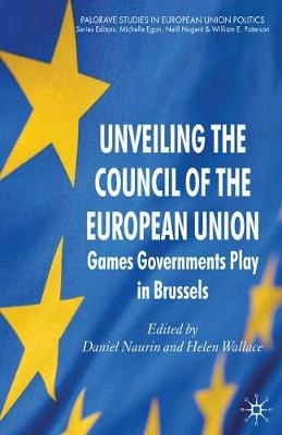 Unveiling the Council of the European Union : games governments play in Brussels