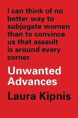 Unwanted advances - sexual paranoia comes to campus; Laura Kipnis; 2018