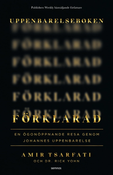 Uppenbarelseboken förklarad : en ögonöppnande resa genom Johannes uppenbarelse; Amir Tsarfati, Rick Yohn; 2024