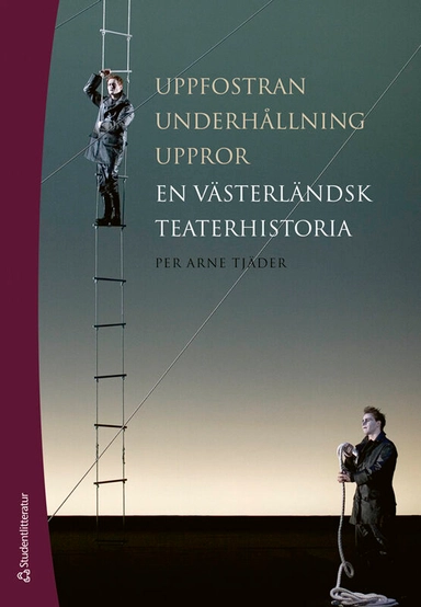 Uppfostran, underhållning, uppror - En västerländsk teaterhistoria