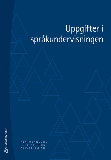 Uppgifter i språkundervisningen; Per Wennlund, Tore Nilsson, Oliver Smith; 2025