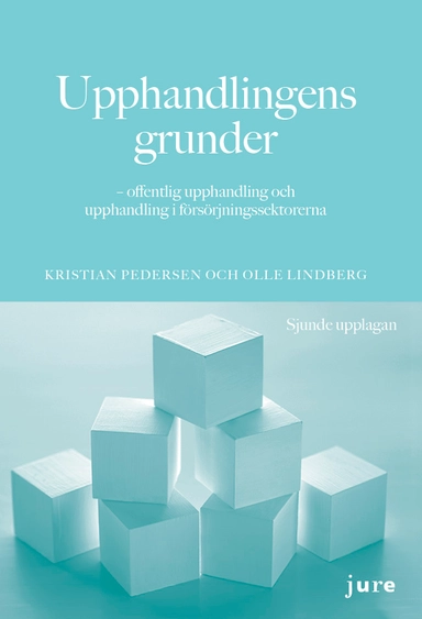 Upphandlingens grunder – offentlig upphandling och upphandling i försörjningssektorerna; Kristian Pedersen, Olle Lindberg; 2025