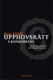 Upphovsrätt i konkurrens; Dan Eklöf; 2005