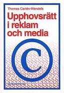 Upphovsrätt i reklam och media; Thomas Carlén-Wendels; 1996