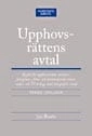 Upphovsrättens avtal : regler för upphovsmäns, artisters, fonogram-, film- och databasproducenters, radio- och TV-bolags samt fotografers avtal