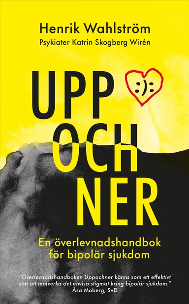 Uppochner : en överlevnadshandbok för bipolär sjukdom; Henrik Wahlström, Katrin Skogberg Wirén; 2025