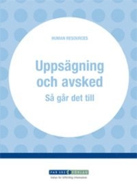 Uppsägning och avsked : så går det till; Maria Elg; 2009