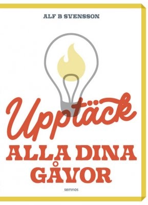 Upptäck alla dina gåvor; Alf B. Svensson; 2022