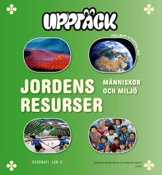 Upptäck Jordens resurser - Människor och miljö; Torsten Bengtsson, Annica Hedin; 2014