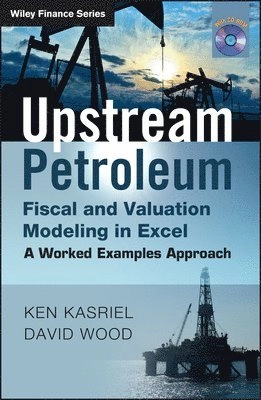 Upstream Petroleum Fiscal and Valuation Modeling in Excel: A Worked Example