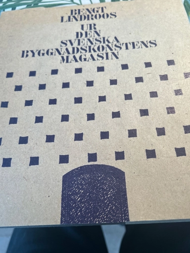 Ur den svenska byggnadskonstens magasin; Bengt Lindroos; 1989