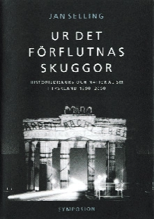 Ur det förflutnas skuggor : historiediskurs och nationalism i Tyskland 1990; Jan Selling; 2004