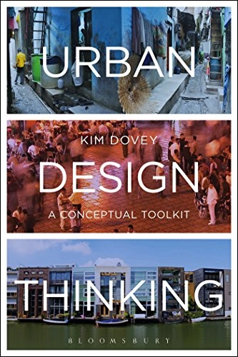 Urban design thinking : a conceptual toolkit; Kim Dovey; 2016