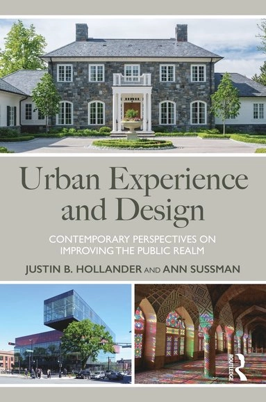 Urban experience and design : contemporary perspectives on improving the public realm; Justin B. Hallander, Ann Sussman; 2021