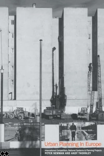 Urban planning in Europe : international competition, national systems and planning projects; Peter Newman; 1996