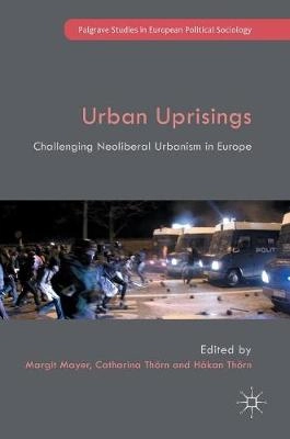 Urban uprisings : challenging neoliberal urbanism in Europe