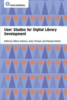 User studies for digital library development; Milena Dobreva, Andy O'Dwyer, Pierluigi Feliciati; 2012