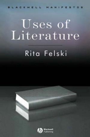 Uses of Literature; Rita Felski; 2008