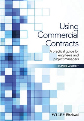 Using Commercial Contracts: a practical guide for engineers and project man