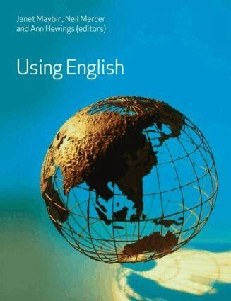 Using English; Janet Maybin, Neil Mercer, Ann Hewings, Open University; 2007