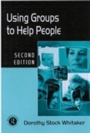 Using groups to help people; Dorothy Stock Whitaker; 2000