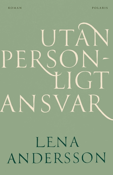 Utan personligt ansvar; Lena Andersson; 2025