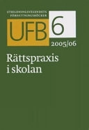Utbildningsväsendets författningsböcker. 2005/06. D. 6, Rättspraxis i skolan 2005/2006