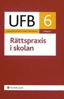 Utbildningsväsendets författningsböcker. 2006/07. D. 6, Rättspraxis i skolan