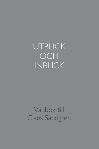 Utblick och inblick : vänbok till Claes Sandgren