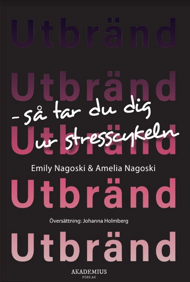 Utbränd : så tar du dig ur stresscykeln; Emily Nagoski, Amelia Nagoski; 2022