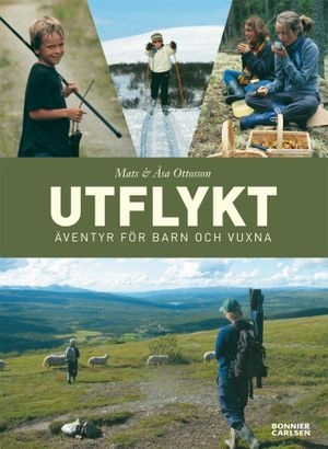 Utflykt : äventyr för barn och vuxna; Mats och Åsa Ottosson; 2007
